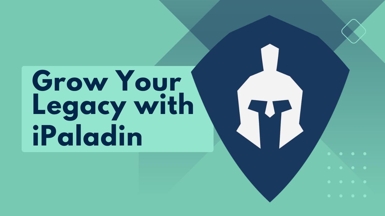 Grow Your Legacy With iPaladin