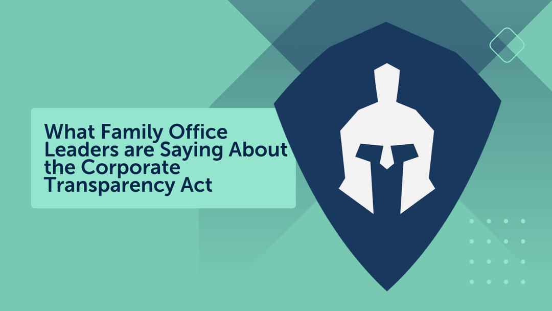 What Family Office Leaders are Saying About the Corporate Transparency Act