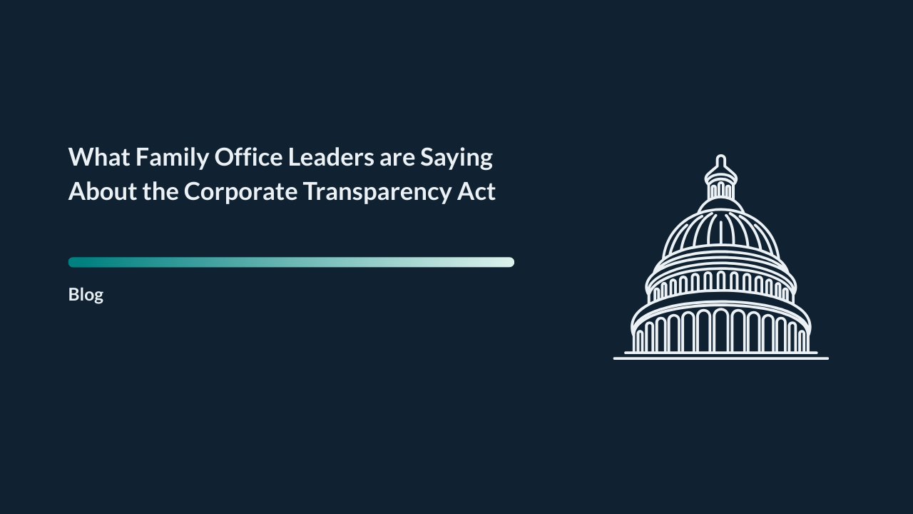 What Family Office Leaders are Saying About the Corporate Transparency Act
